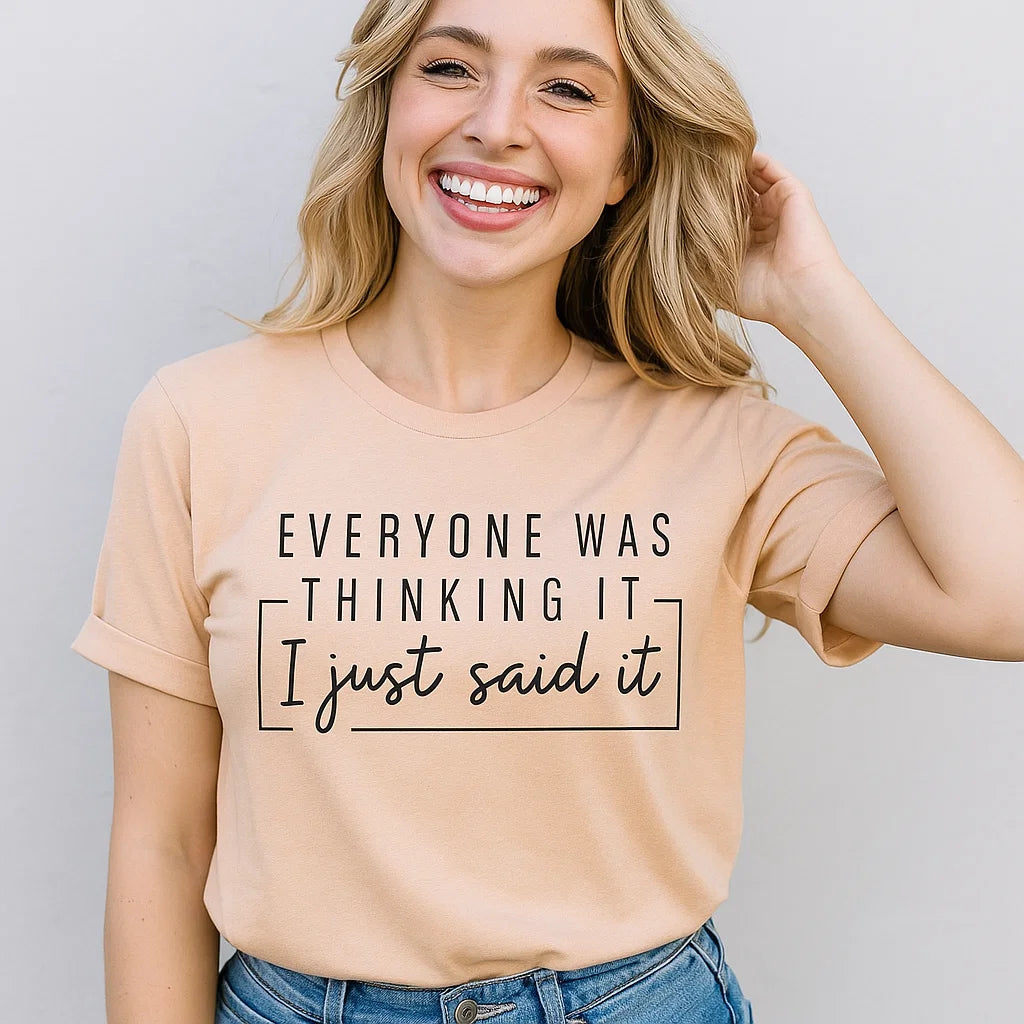 Everyone Was Thinking It Shirt, Funny Quote Tee