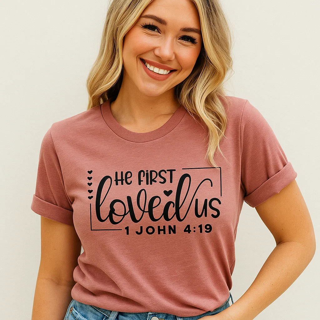 He First Loved Us T-Shirt Christian Faith Tee